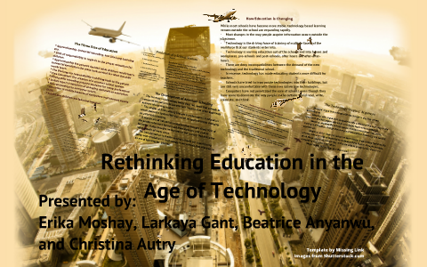 "Rethinking Education in the Age of Technology" by Christina Autry on Prezi