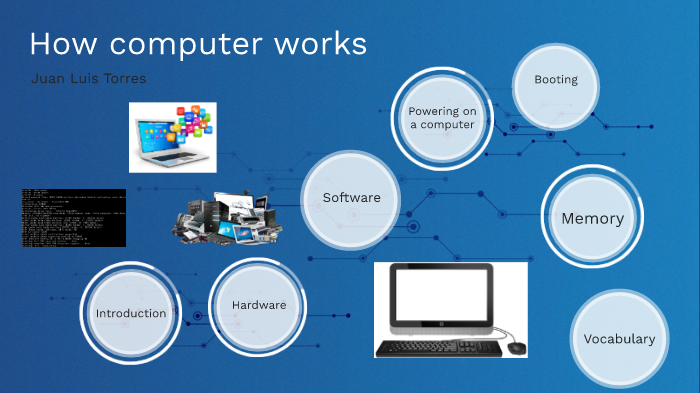 How does computers work? by Juan Luis Torres on Prezi