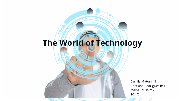 The world of technology by tana rodrig on Prezi