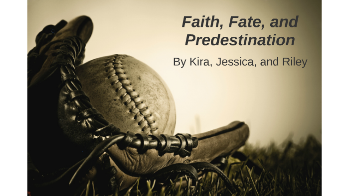 Faith, Fate, and Predestination by Riley McCllelan on Prezi