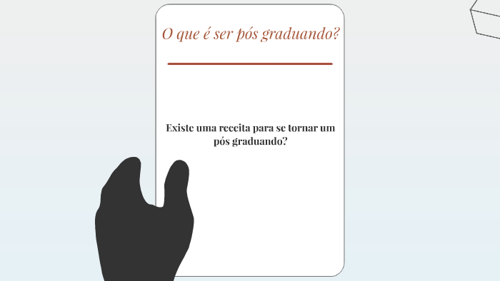 O que é ser pós- graduando? by Suelen Batista on Prezi