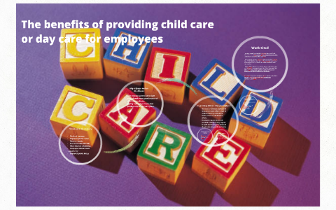 The benefit of providing child care or day care for employe by ...