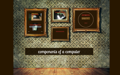 components of a computer by adam wright on Prezi