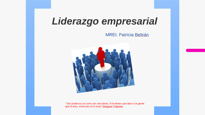 Liderazgo empresarial by Patricia Beltran on Prezi