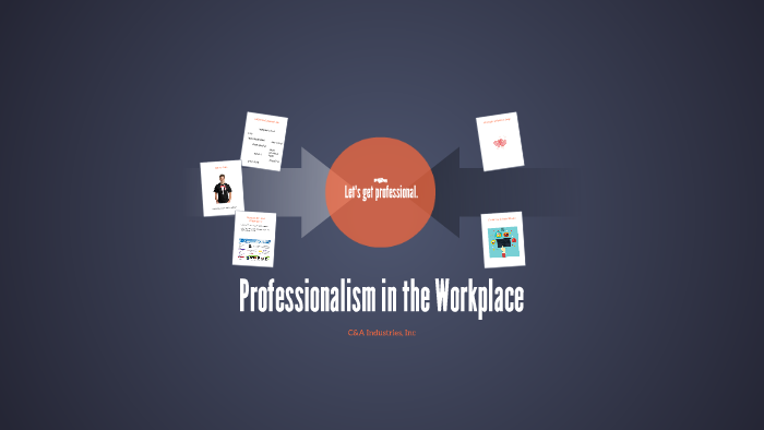 Professionalism in the Workplace by Mallory Earll on Prezi