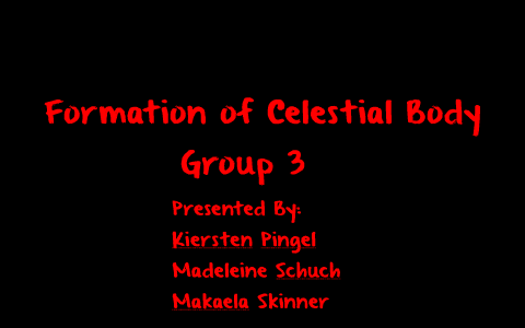 Formation of Celestial Body Group 3 by LAMMK CRAZY EIGHTS 8 on Prezi