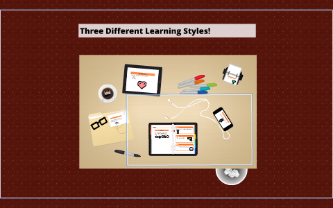Three different learning styles by Kaitlyn Keith on Prezi