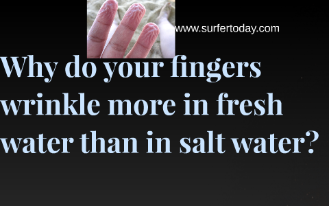 What Causes Fingers To Look Wrinkled After Soaking In Water