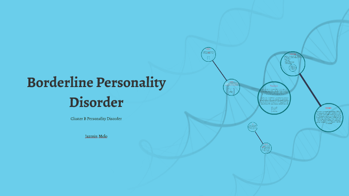 Borderline Personality Disorder by Jazmin Melo on Prezi