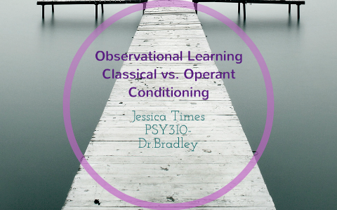 Observational Learning: Classical vs. Operant Conditioning by Jessica ...