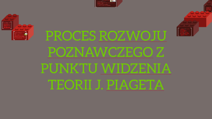 PROCES ROZWOJU POZNAWCZEGO Z PUNKTU WIDZENIA TEORII J. PIAGE by