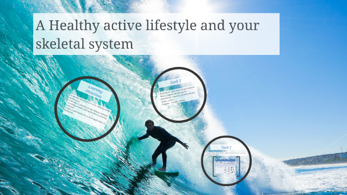 A Healthy active lifestyle and your skeletal system by Jo Somers on Prezi