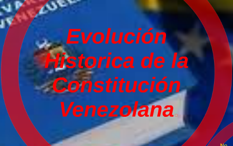 Evolución Historica De La Constitución Venezolana By On Prezi