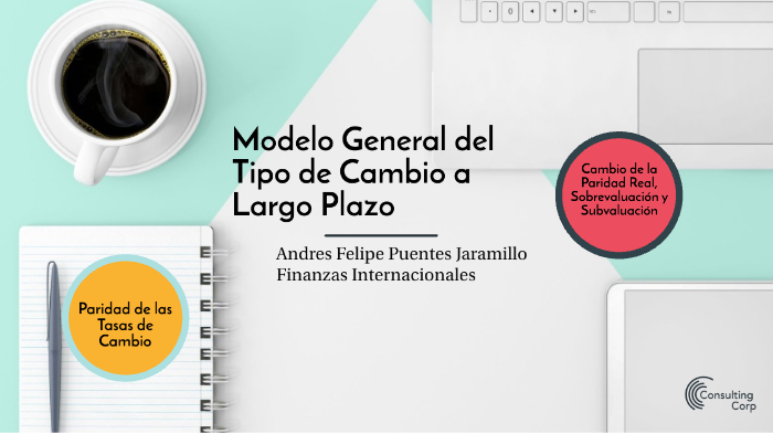 Modelo General del Tipo de Cambio a Largo Plazo by Andres Puentes Jaramillo  on Prezi Next