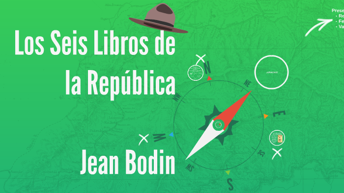 Los Seis Libros de la República by Felipe Malagon Maldonado on Prezi