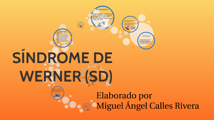 SINDROME DE WERNER (SD) by Miguel Calles Rivera on Prezi