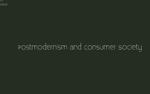 Postmodernism And Consumer Society By Hye You On Prezi