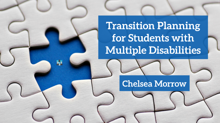 Transition Planning for Students with Multiple Disabilities by chelsea ...
