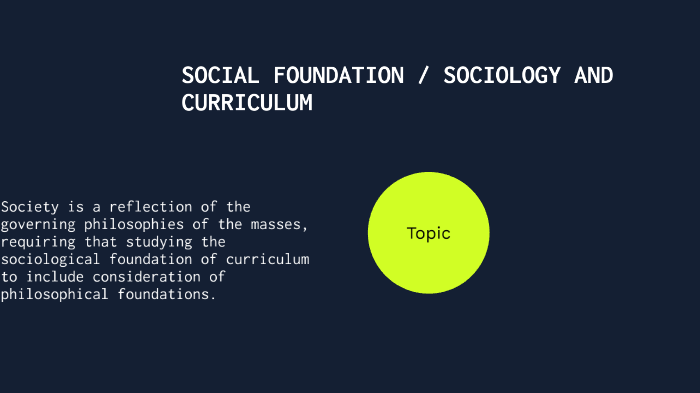 SOCIAL FOUNDATION / SOCIOLOGY AND CURRICULUM by Gustavo Escandon on Prezi