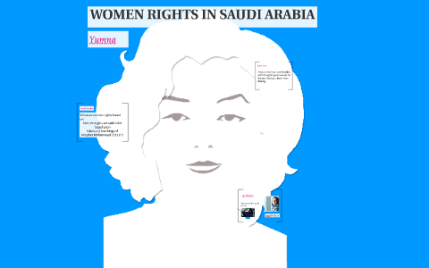 WOMEN RIGHTS IN SAUDI ARABIA by Yumna Hemmings on Prezi