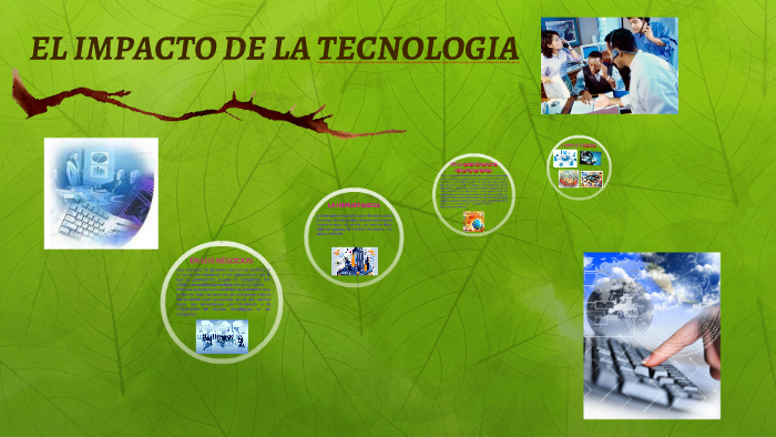 EL IMPACTO DE LA TECNOLOGIA by angie elizabeth ortega valenzuela on Prezi