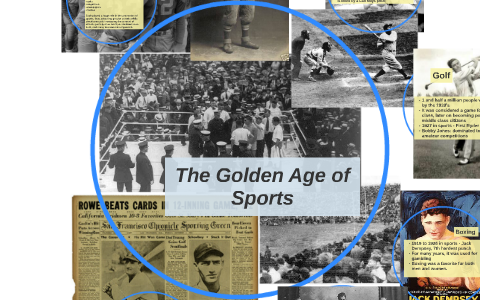 The Golden Age of Sports by Courtney O'Neill on Prezi