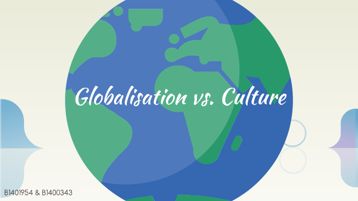 Globalisation vs. Culture by Amelia Yeomans