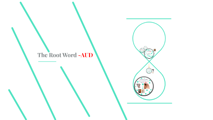 the-root-word-aud-by-rachel-parvino-on-prezi