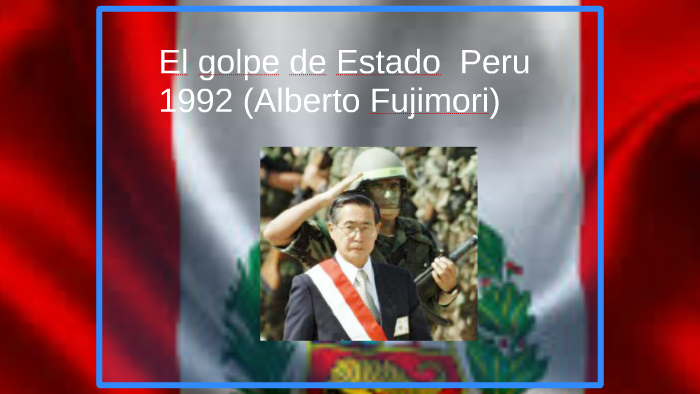 El golpe de Estado de Peru 1992 (Alberto Fujimori( by Ximena Gutiérrez ...