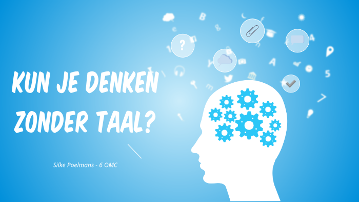Kun je denken zonder taal? by Silke Poelmans on Prezi