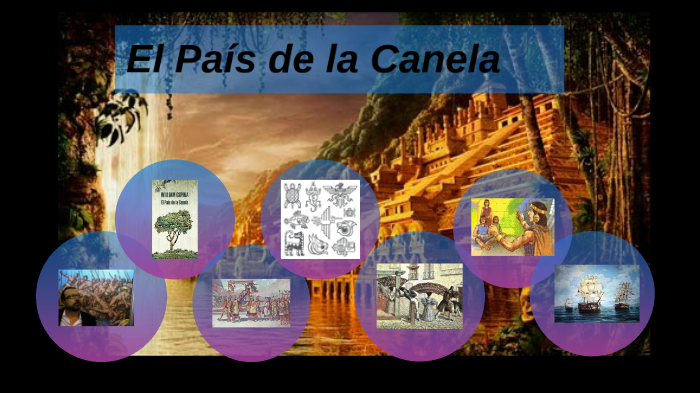 EL PAIS DE LA CANELA by maria mejia on Prezi