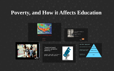 Poverty, and How it Affects Education by John Whiteker on Prezi