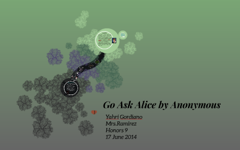 Go Ask Alice by Anonymous by Yahri Gordiano on Prezi
