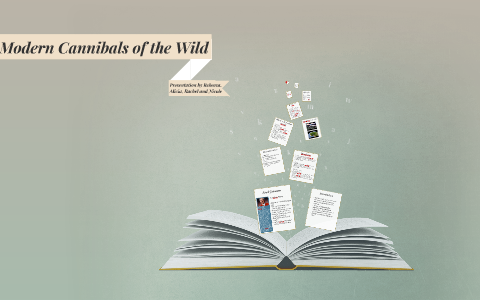 Modern Cannibals Of The Wild By Nicole Limpin Limpin On Prezi