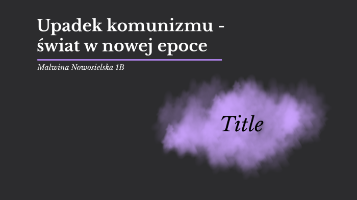 Polska I świat W Nowej Epoce Sprawdzian Klasa 8 Upadek komunizmu - świat w nowej epoce by Malwina Nowosielska on Prezi