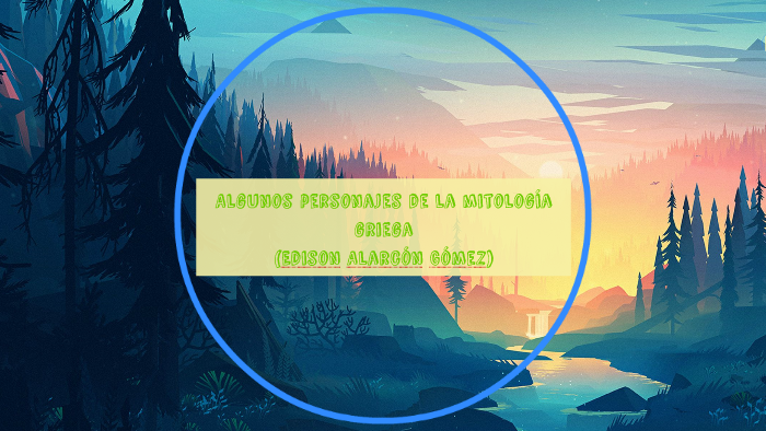 Algunos personajes de la mitología griega by Edison Alarcón Gómez on Prezi