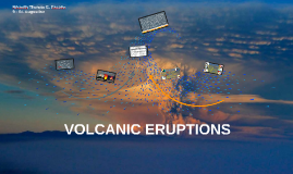 VOLCANIC ERUPTIONS by Nika Escaño on Prezi