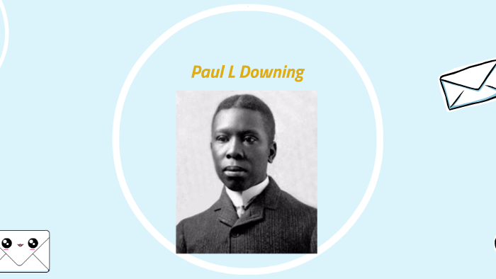 Paul L Downing by school 101 on Prezi