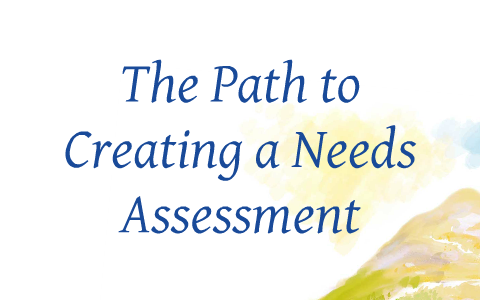 Needs Assessments by Jackie Mercer on Prezi
