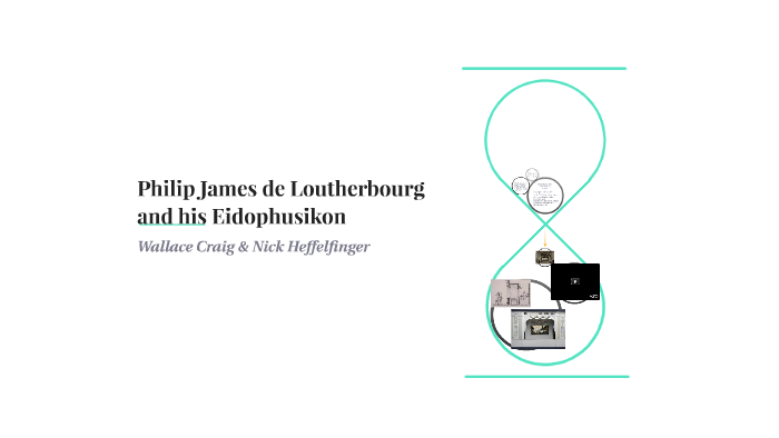 Philip James de Loutherbourg and his Eidophusikon by Wallace Craig on Prezi