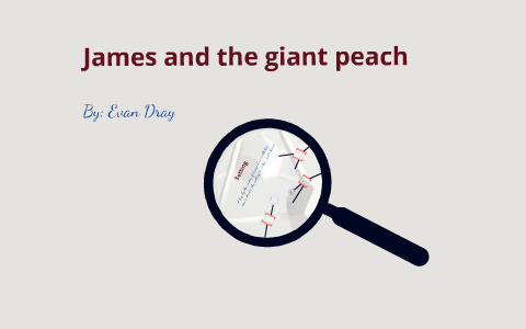 James and the giant peach by Evan Dray on Prezi