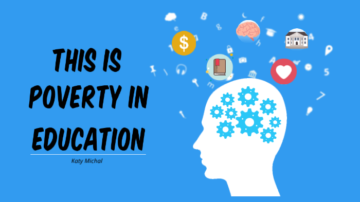 Poverty in Education by Katy Michal on Prezi
