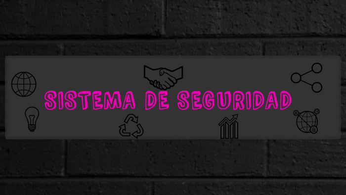 SISTEMA DE SEGURIDAD by graciela cruz sanchez on Prezi