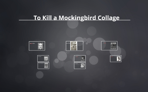 To Kill a Mockingbird Collage by Logan Bailey on Prezi