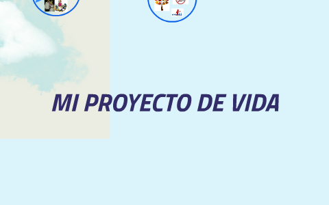 MI PROYECTO DE VIDA by Diana pineda on Prezi