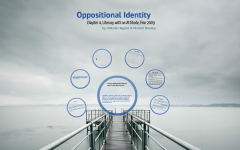 Oppositional Identity by Melody Higgins on Prezi