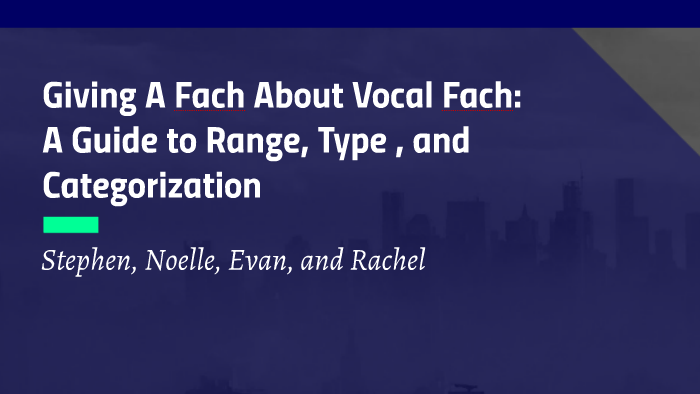 Vocal Fach And Categorization By Noelle Leinwol On Prezi