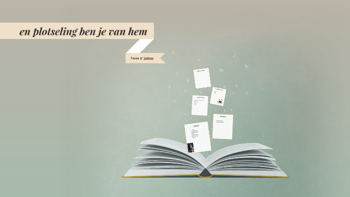 en plotseling ben je van hem by Emma Hoppen on Prezi