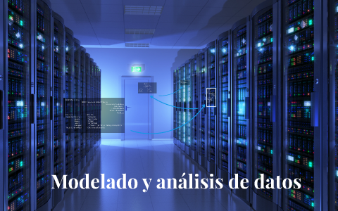 Modelado y análisis de datos by Azeem Naquid on Prezi
