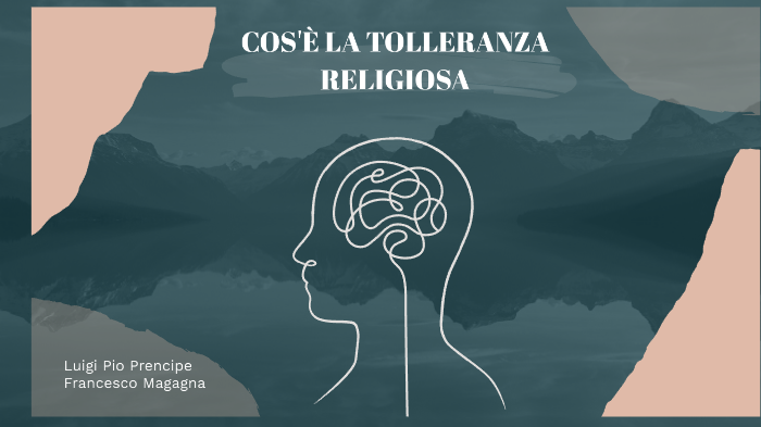 La tolleranza religiosa by Luigi Pio Prencipe on Prezi